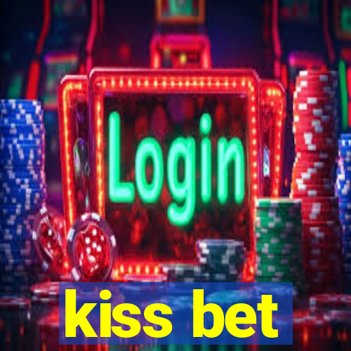 kiss bet